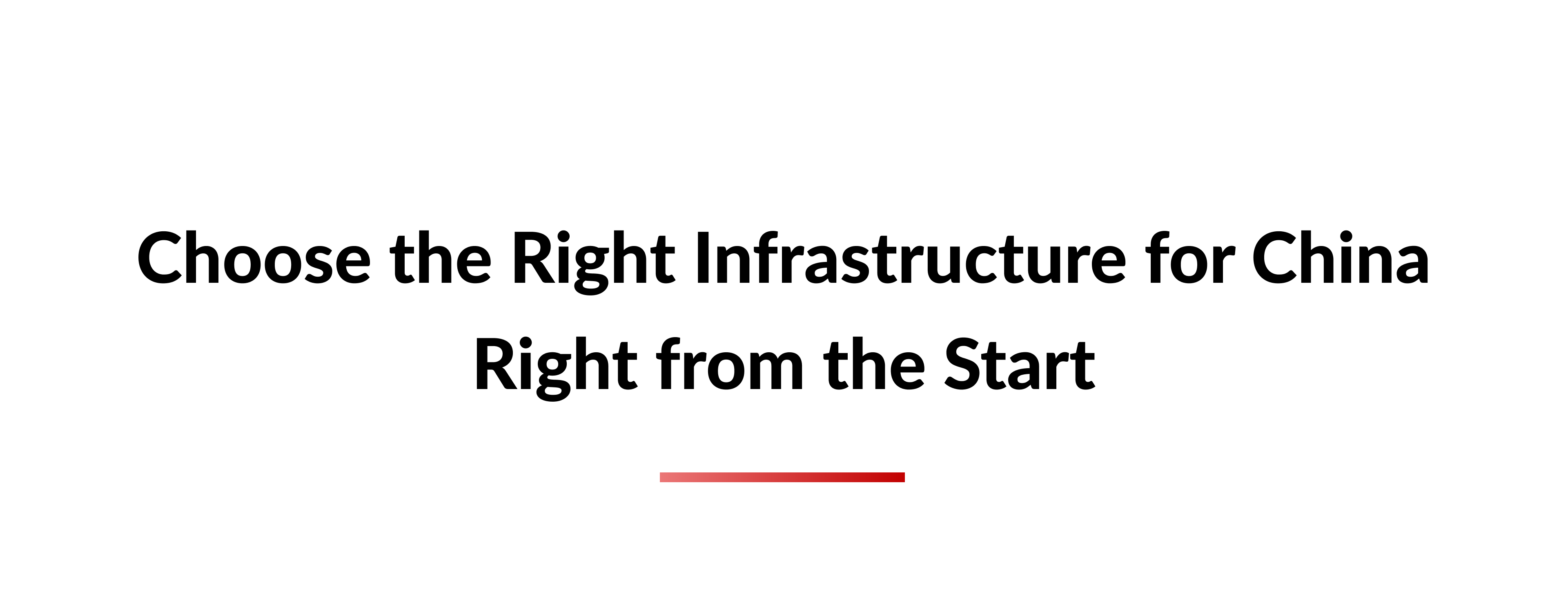 ITC can help you choose the right technological infrastructure for China right from the start