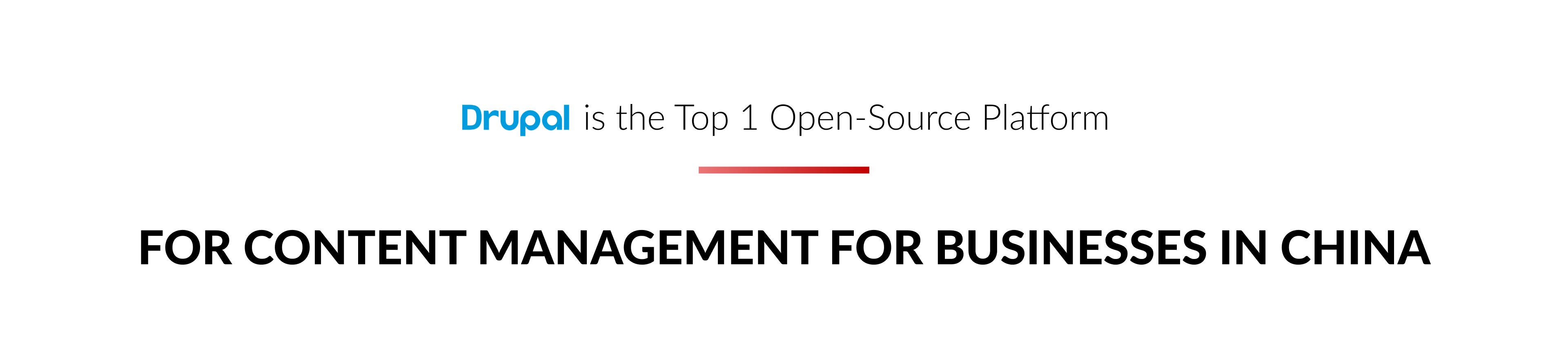 Drupal is the Top 1 Open-Source platform for content management for businesses in China