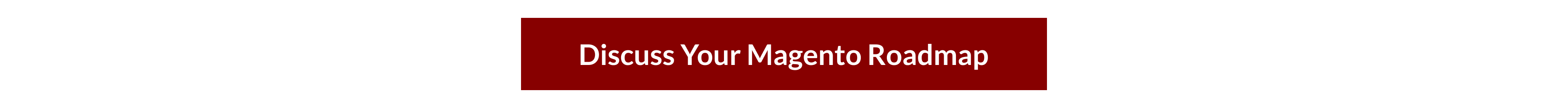 Discuss Your Magento Roadmap